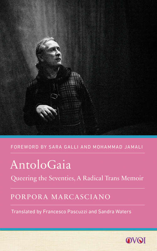 Book cover of AntoloGaia: Queering the Seventies, A Radical Trans Memoir (Other Voices of Italy)