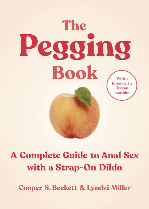 Book cover of The Pegging Book: A Complete Guide to Anal Sex with a Strap-On Dildo
