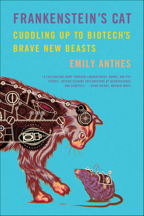 Book cover of Frankenstein's Cat: Cuddling Up to Biotech's Brave New Beasts