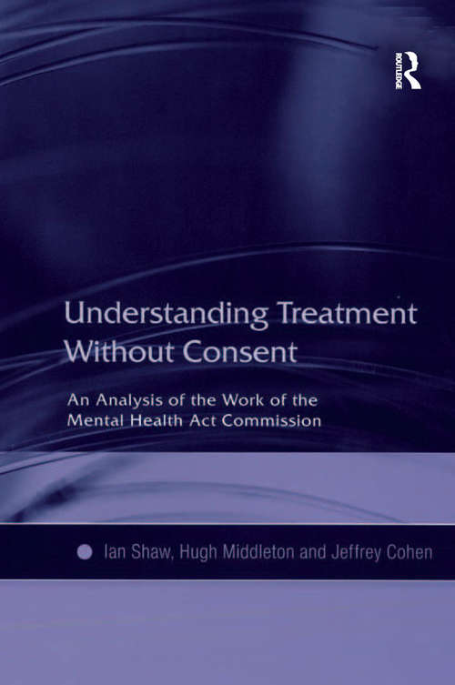 Understanding Treatment Without Consent: An Analysis of the Work of the Mental Health Act Commission