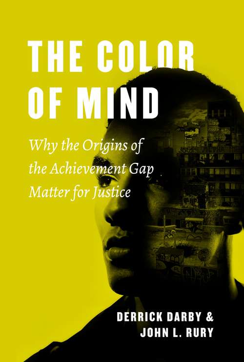 The Color of Mind: Why the Origins of the Achievement Gap Matter for Justice