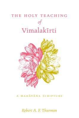 The Holy Teaching Of Vimalakirti: A Mahayana Scripture