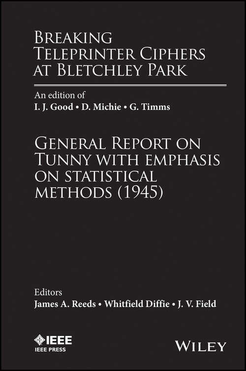 Book cover of Breaking Teleprinter Ciphers at Bletchley Park: An edition of I.J. Good, D. Michie and G. Timms