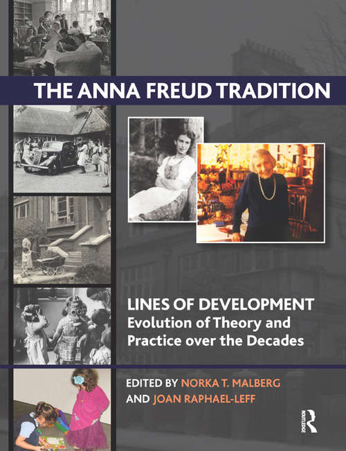 Book cover of The Anna Freud Tradition: Lines of Development - Evolution of Theory and Practice over the Decades (The\lines Of Development - Evolution Of Theory And Practice Over The Decades Ser.)