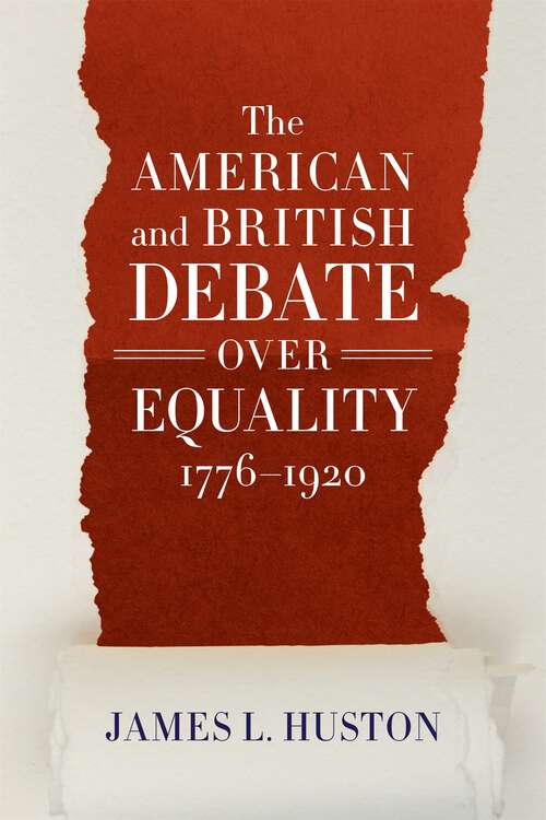Book cover of The American and British Debate Over Equality, 1776-1920
