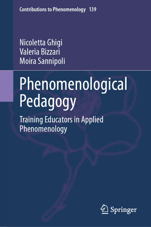 Book cover of Phenomenological Pedagogy: Training Educators in Applied Phenomenology (Contributions to Phenomenology #139)