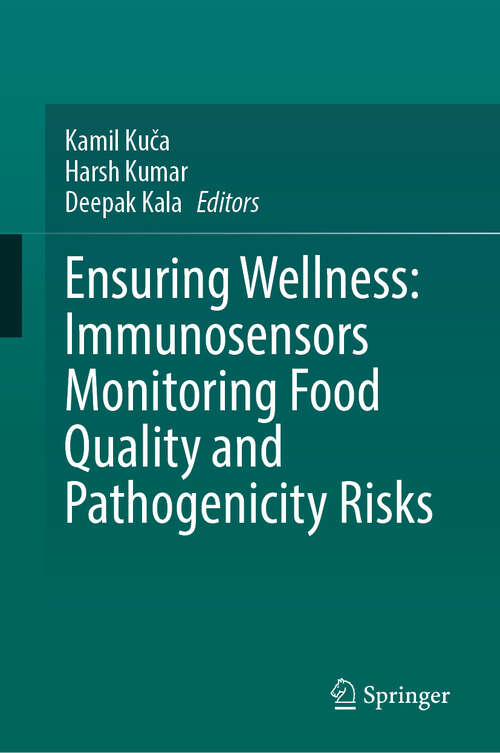 Book cover of Ensuring Wellness: Immunosensors Monitoring Food Quality, and Pathogenicity Risks