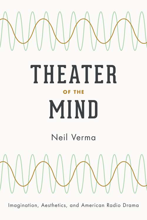 Book cover of Theater of the Mind: Imagination, Aesthetics, and American Radio Drama