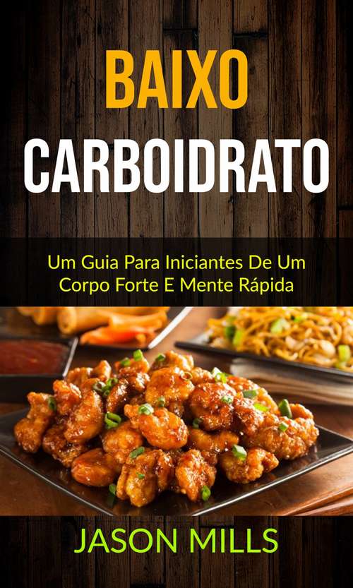 Book cover of baixo carboidrato : Um Guia Para Iniciantes De Um Corpo Forte E Mente Rápida