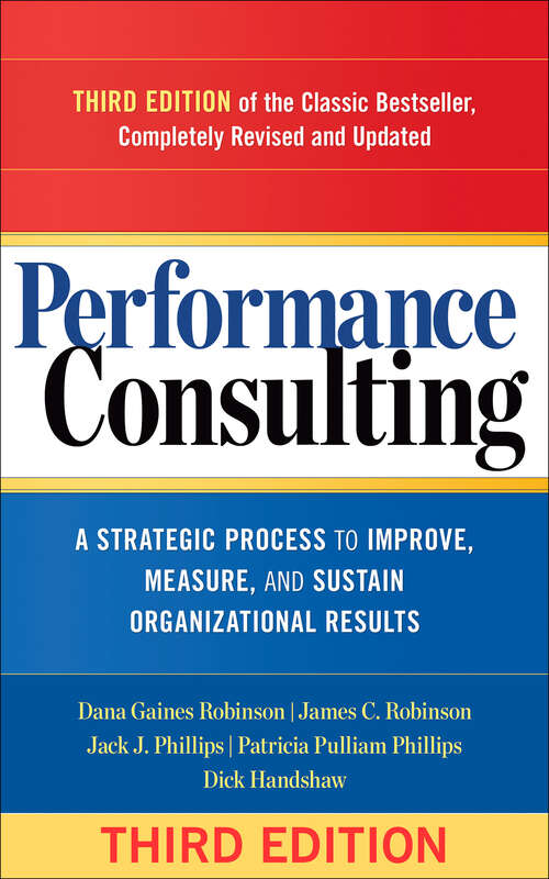 Performance Consulting: A Strategic Process to Improve, Measure, and Sustain Organizational Results