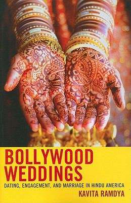 Book cover of Bollywood Weddings: Dating, Engagement, and Marriage in Hindu America