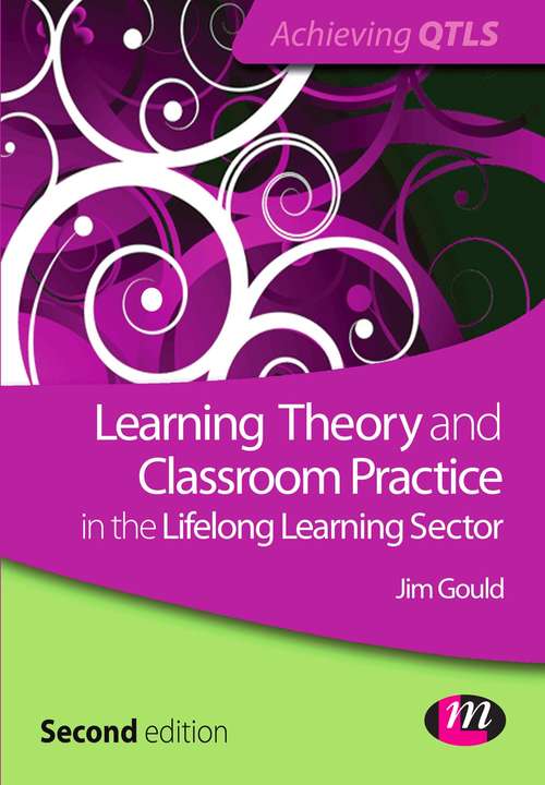Book cover of Learning Theory and Classroom Practice in the Lifelong Learning Sector (Second Edition) (Achieving QTLS Series)