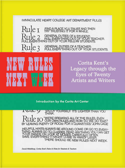 Book cover of New Rules Next Week: Corita Kent's Legacy through the Eyes of Twenty Artists and Writers