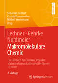Lechner, Gehrke, Nordmeier - Makromolekulare Chemie: Ein Lehrbuch für Chemiker, Physiker, Materialwissenschaftler und Verfahrenstechniker
