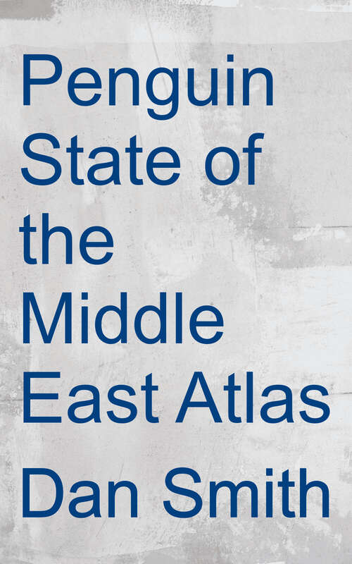 Book cover of The Penguin State Of The Middle East Atlas: Completely Revised And Updated Third Edition