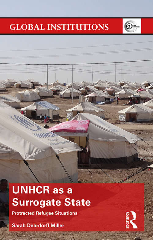 UNHCR as a Surrogate State: Protracted Refugee Situations (Global Institutions)