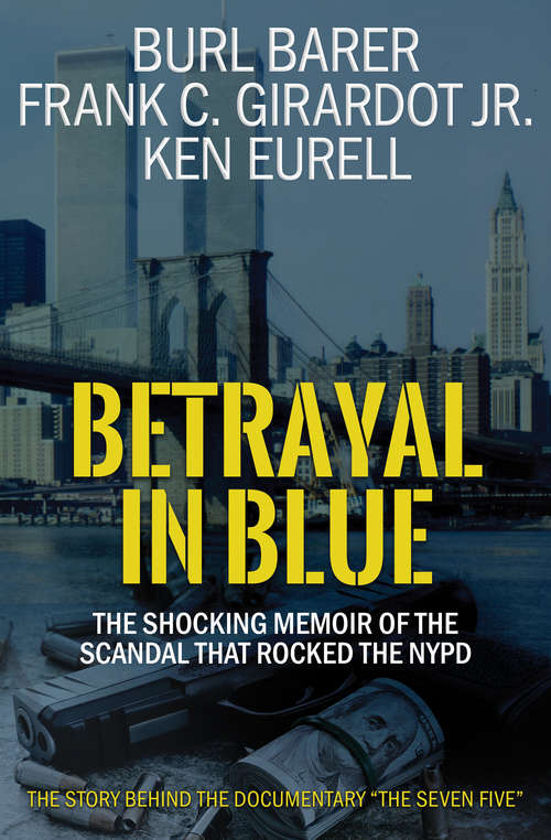 Betrayal in Blue: The Shocking Memoir of the Scandal That Rocked the NYPD