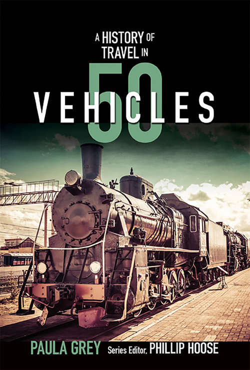 A History of Travel in 50 Vehicles (History in #50)