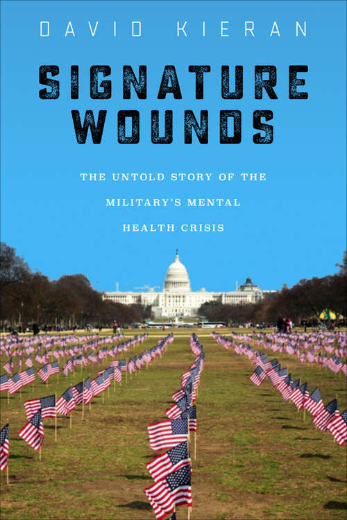 Book cover of Signature Wounds: The Untold Story of the Military's Mental Health Crisis