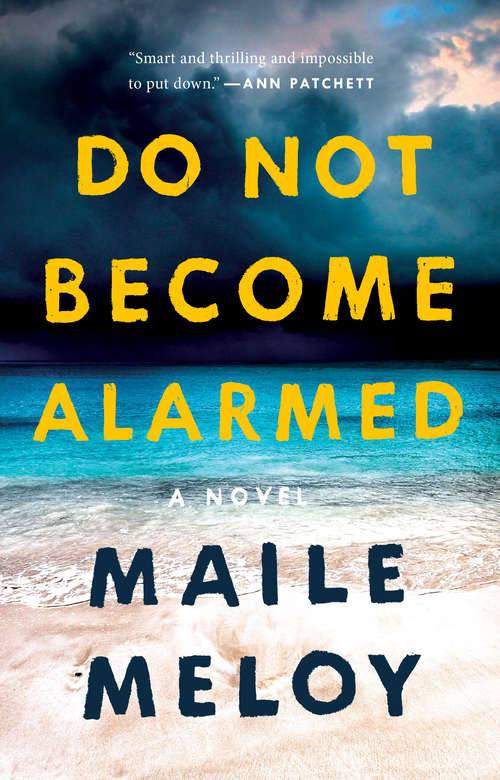 Book cover of Do Not Become Alarmed: A Novel