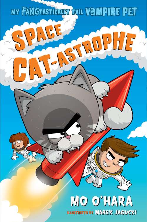 Space Cat-astrophe (My FANGtastically Evil Vampire Pet #2)