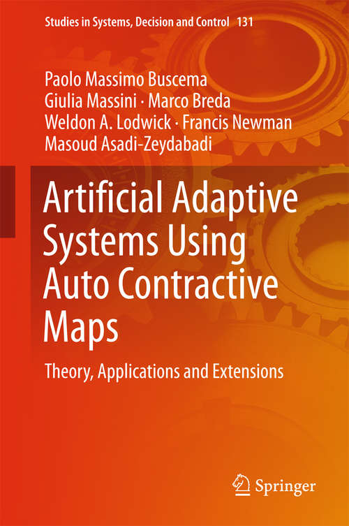 Book cover of Artificial Adaptive Systems Using Auto Contractive Maps: Theory, Applications And Extensions (Studies In Systems, Decision And Control  #131)
