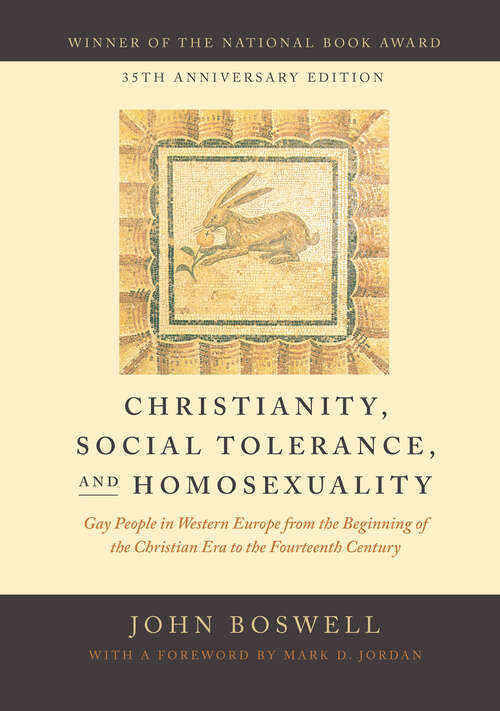 Book cover of Christianity, Social Tolerance, and Homosexuality: Gay People in Western Europe from the Beginning of the Christian Era to the Fourteenth Century (35th Anniversary)