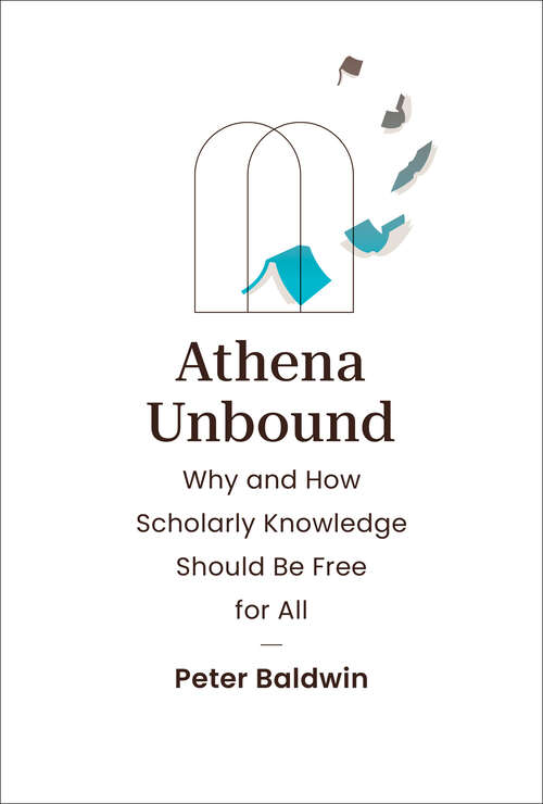 Book cover of Athena Unbound: Why and How Scholarly Knowledge Should Be Free for All