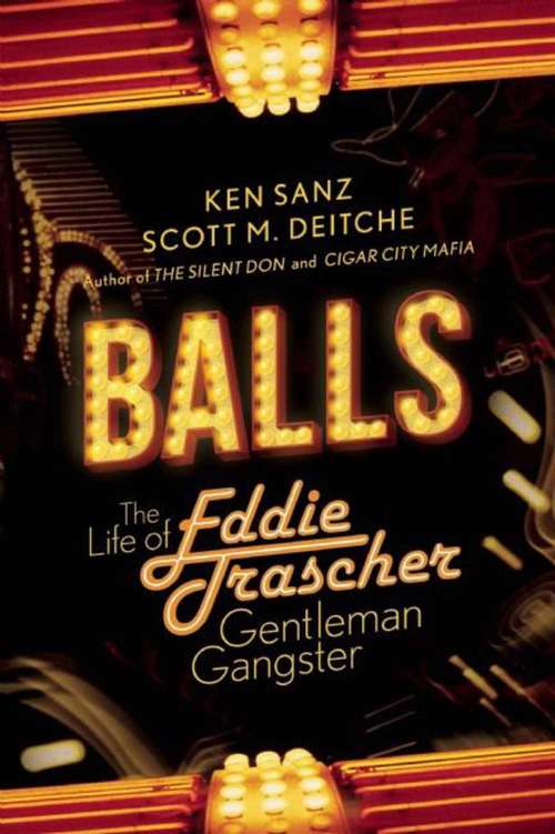 Book cover of Balls: The Life of Eddie Trascher, Gentleman Gangster