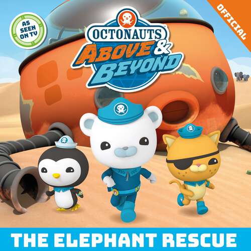 Book cover of The Elephant Rescue (Octonauts Above & Beyond #1)