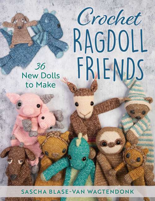 Book cover of Crochet Ragdoll Friends: 36 New Dolls to Make