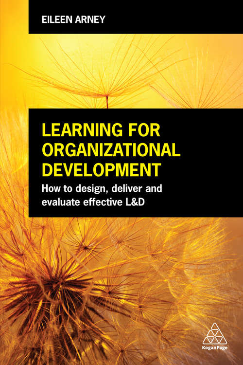 Learning for Organizational Development: How to Design, Deliver and Evaluate Effective L&D