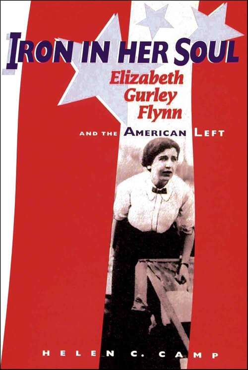 Book cover of Iron in Her Soul: Elizabeth Gurley Flynn and the American Left