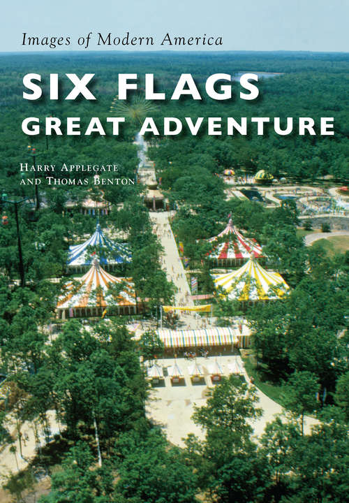 Book cover of Six Flags Great Adventure (Images of Modern America)