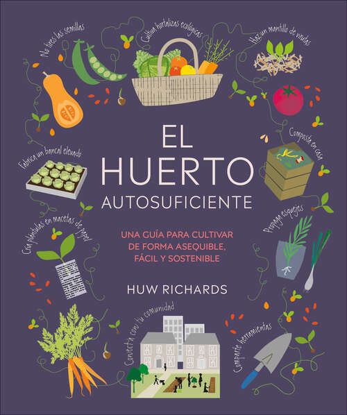 Book cover of El huerto autosuficiente (Grow Food for Free)