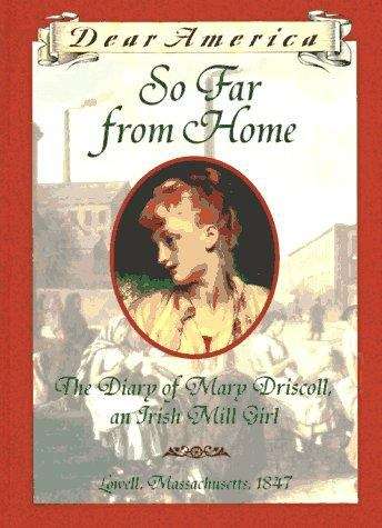 Book cover of So Far from Home: The Diary of Mary Driscoll, An Irish Mill Girl (Dear America)
