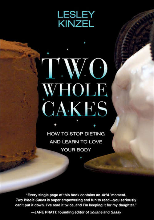 Book cover of Two Whole Cakes: How to Stop Dieting and Learn to Love Your Body
