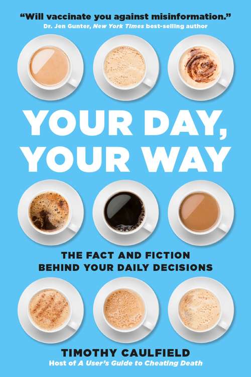 Book cover of Your Day, Your Way: The Fact and Fiction Behind Your Daily Decisions