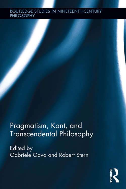 Book cover of Pragmatism, Kant, and Transcendental Philosophy (Routledge Studies in Nineteenth-Century Philosophy)