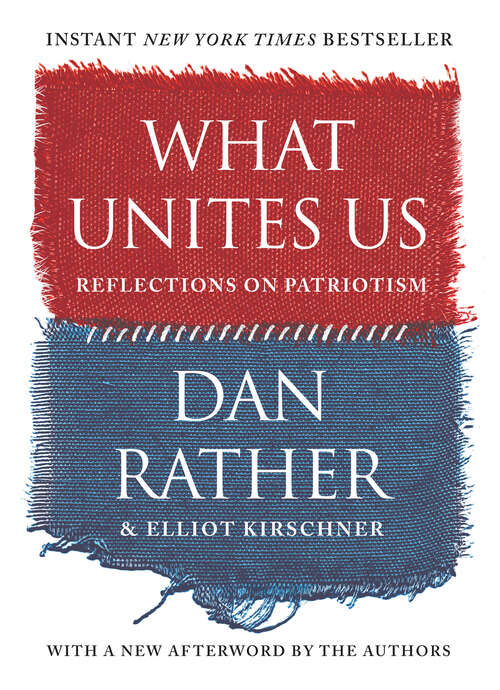 Book cover of What Unites Us: Reflections on Patriotism