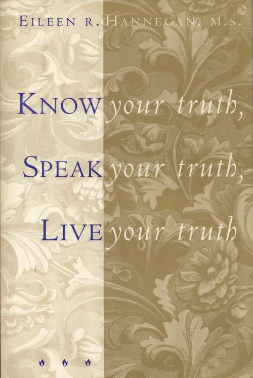 Book cover of Know Your Truth, Speak Your Truth, Live Your Truth