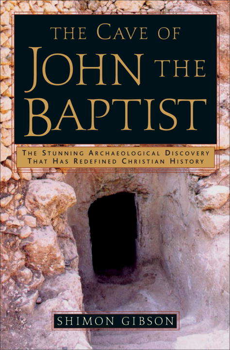 Book cover of The Cave of John the Baptist: The First Archaeological Evidence of the Historical Reality of the Gospel Story