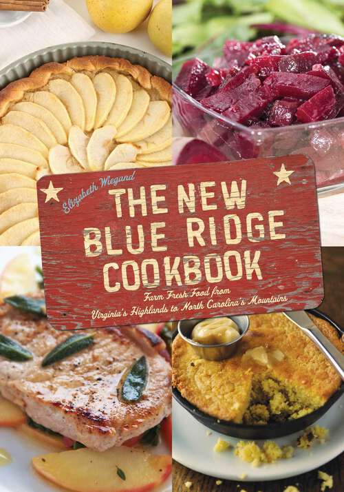 Book cover of The New Blue Ridge Cookbook: Farm Fresh Food from Virginia's Highlands to North Carolina's Mountains (2nd Edition)