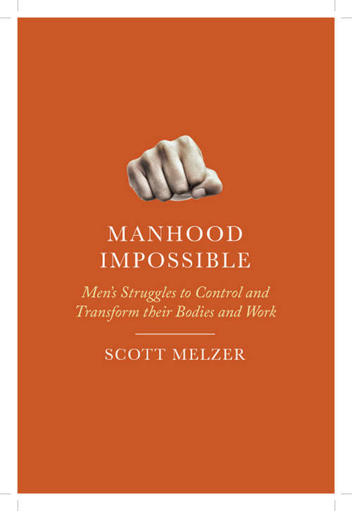 Book cover of Manhood Impossible: Men's Struggles to Control and Transform their Bodies and Work
