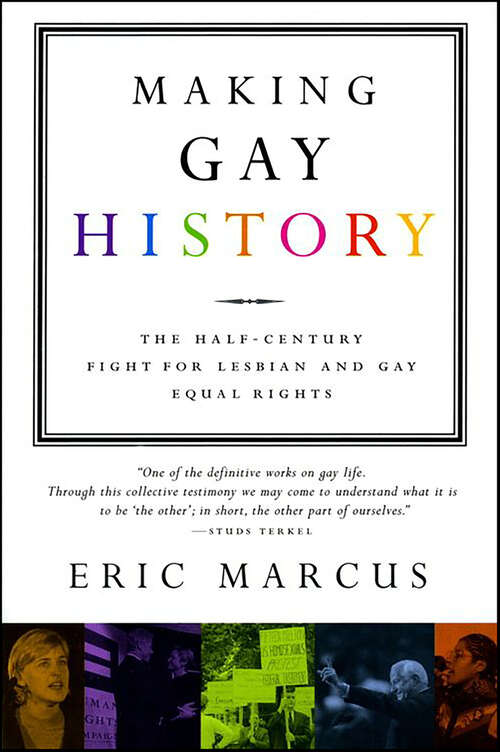 Book cover of Making Gay History: The Half-Century Fight for Lesbian and Gay Equal Rights
