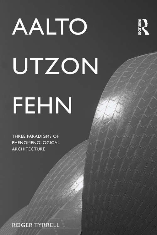 Book cover of Aalto, Utzon, Fehn: Three Paradigms of Phenomenological Architecture