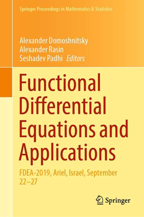 Functional Differential Equations and Applications: FDEA-2019, Ariel, Israel, September 22–27 (Springer Proceedings in Mathematics & Statistics #379)