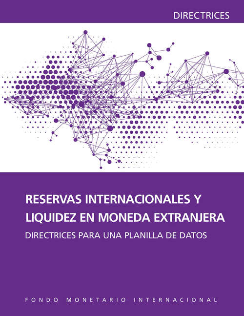 Book cover of Reservas Internacionales Y Liquidez En Moneda Extranjera: Directrices Para Una Planilla De Datos