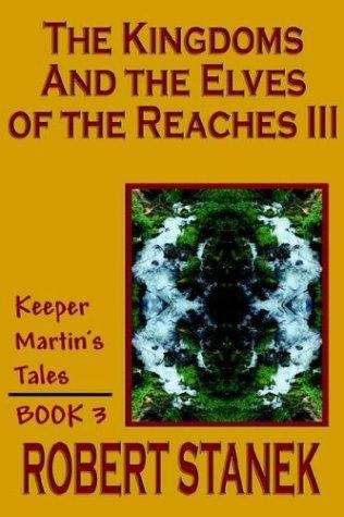 Book cover of The Kingdoms and the Elves of the Reaches III (Keeper Martin's Tales)