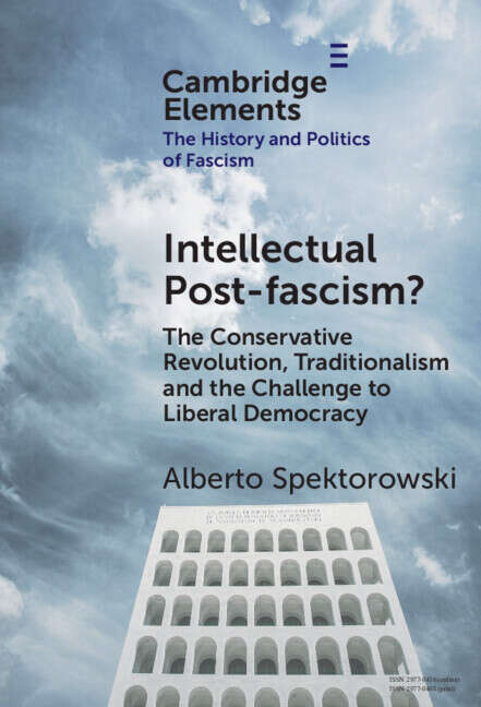 Book cover of Intellectual Post-fascism?: The Conservative Revolution, Traditionalism and the Challenge to Liberal Democracy (Elements in the History and Politics of Fascism)